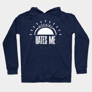 Morning Hates me... Hoodie